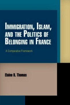 Immigration, Islam, and the Politics of Belonging in France (eBook, ePUB) - Thomas, Elaine R.