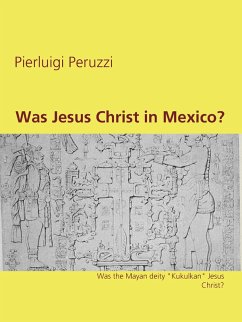 Was Jesus Christ in Mexico? (eBook, ePUB) - Peruzzi, Pierluigi