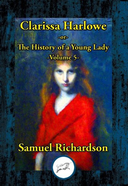 Clarissa Harlowe -or- The History of a Young Lady (eBook, ePUB) Clarissa Harlowe -or- The History of a Young Lady (eBook, ePUB)