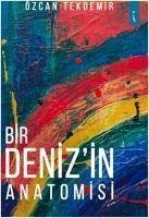 Bir Denizin Anatomisi - Tekdemir, Özcan