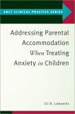 Addressing Parental Accommodation When Treating Anxiety In Children (eBook, ePUB)