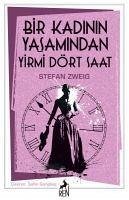 Bir Kadinin Yasamindan Yirmi Dört Saat - Zweig, Stefan