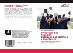 Investigar Sin Traumas: Enfoques Cuantitativo y Cualitativo - Arellano Duran, Maria Nereida