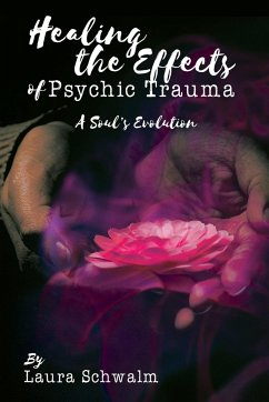 Healing the Effects of Psychic Trauma - Schwalm, Laura