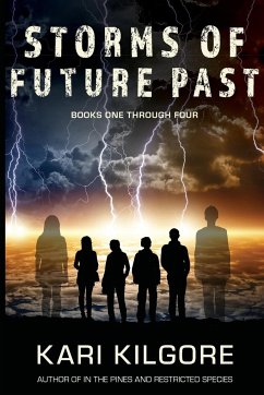 Storms of Future Past Books One through Four - Kilgore, Kari