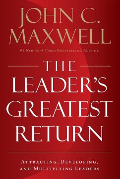 The Leader's Greatest Return - Maxwell, John C.