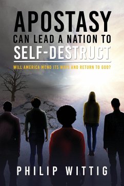 Apostasy Can Lead a Nation to Self-Destruct - Wittig, Philip