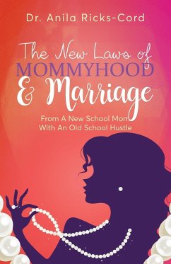 The New Laws of Mommyhood & Marriage - Ricks-Cord, Anila