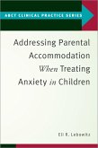 Addressing Parental Accommodation When Treating Anxiety In Children (eBook, PDF)