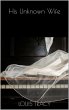 His Unknown Wife (eBook, ePUB) - Bild 1