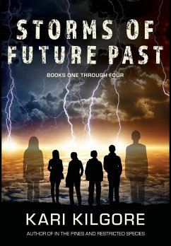 Storms of Future Past Books One through Four - Kilgore, Kari