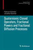 Quaternionic Closed Operators, Fractional Powers and Fractional Diffusion Processes (eBook, PDF)