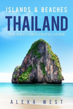 Thailand Islands and Beaches: The Solo Girl's Travel Guide - West, Alexa