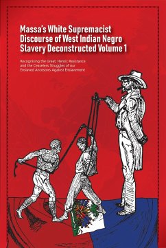 Massa's White Supremacist Discourse of West Indian Negro Slavery Deconstructed Volume 1 (Discourse of Slavery, #1) (eBook, ePUB) - Figueira, Daurius