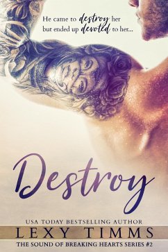 Destroy (The Sound of Breaking Hearts Series, #2) (eBook, ePUB) - Timms, Lexy