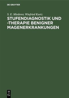 Stufendiagnostik und -therapie benigner Magenerkrankungen (eBook, PDF) - Miederer, S. E.; Kurtz, Winfried