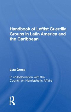 Handbook Of Leftist Guerrilla Groups In Latin America And The Caribbean (eBook, ePUB) - Gross, Liza