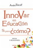 Innovar en educación. Sí, pero ¿cómo? (eBook, ePUB)