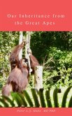 Our Inheritance from the Great Apes (eBook, ePUB)