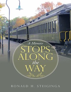 Stops Along the Way: A Memoir (eBook, ePUB) - Steiginga, Ronald H.