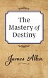 The Mastery of Destiny (eBook, ePUB) - Bild 1