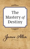 The Mastery of Destiny (eBook, ePUB)