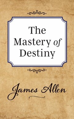 The Mastery of Destiny (eBook, ePUB) - Allen, James