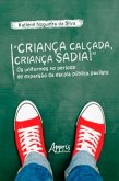 "Criança Calçada, Criança Sadia!" Os Uniformes no Período de Expansão da Escola Pública Paulista (eBook, ePUB) "Criança Calçada, Criança Sadia!" Os Uniformes no Período de Expansão da Escola Pública Paulista (eBook, ePUB)