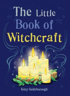 The Little Book of Witchcraft (eBook, ePUB) - Guilsborough, Kitty