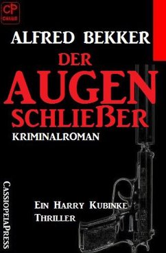 Der Augenschließer: Ein Harry Kubinke Thriller (eBook, ePUB) - Bekker, Alfred
