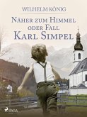 Näher zum Himmel oder Fall Karl Simpel (eBook, ePUB) Näher zum Himmel oder Fall Karl Simpel (eBook, ePUB)