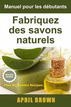 Cover Manuel pour les débutants Fabriquez des savons naturels (eBook, ePUB)