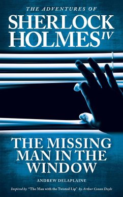 The Missing Man in the Window (The Adventures of Sherlock Holmes IV) (eBook, ePUB) - Delaplaine, Andrew