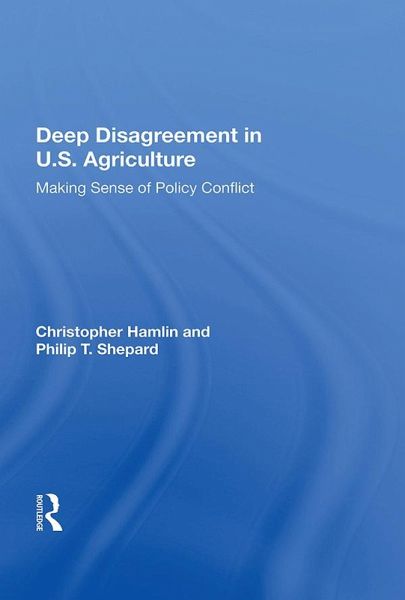 Deep Disagreement In U.S. Agriculture (eBook, PDF) Deep Disagreement In U.S. Agriculture (eBook, PDF)