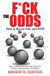 F*ck the Odds How to Bet On You, And... - Bild 1