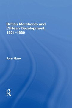 British Merchants And Chilean Development, 1851-1886 (eBook, ePUB) - Mayo, John