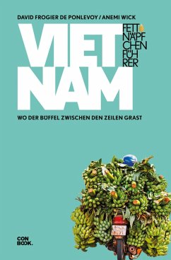 Fettnäpfchenführer Vietnam (eBook, PDF) - Frogier de Ponlevoy, David; Wick, Anemi