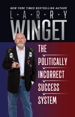 The Politically Incorrect Success System (eBook, ePUB) - Winget, Larry