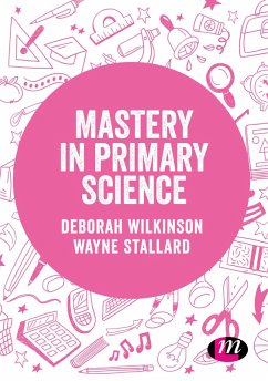 Mastery in primary science (eBook, PDF) - Wilkinson, Deborah; Stallard, Wayne