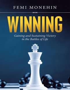 Winning: Gaining and Sustaining Victory In the Battles of Life (eBook, ePUB) - Monehin, Femi