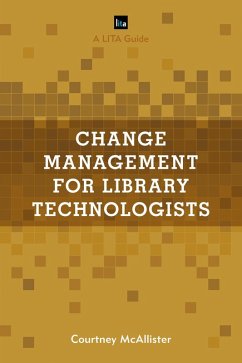 Change Management for Library Technologists (eBook, ePUB) - McAllister, Courtney