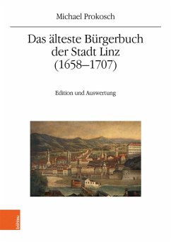 Das älteste Bürgerbuch der Stadt Linz (1658-1707) (eBook, PDF) - Prokosch, Michael