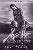Amor Selvagem (Série Wet & Wild, #2) (eBook, ePUB)