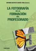 La fotografía en la formación del profesorado (eBook, ePUB) La fotografía en la formación del profesorado (eBook, ePUB)