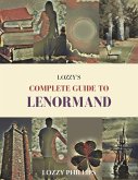 Lozzy's Complete Guide To Lenormand (Lozzy's Lenormand) (eBook, ePUB)