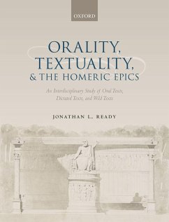 Orality, Textuality, and the Homeric Epics (eBook, ePUB) - Ready, Jonathan L.