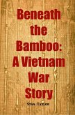 Beneath the Bamboo: A Vietnam War Story (eBook, ePUB)