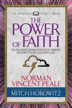 The Power of Faith (Condensed Classics) (eBook, ePUB) - Peale, Norman Vincent; Horowitz, Mitch