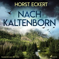 Nach Kaltenborn - Kurzkrimi aus der Eifel (Ungekürzt) (MP3-Download) - Eckert, Horst