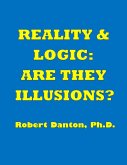 Reality & Logic: Are They Illusions? (eBook, ePUB)